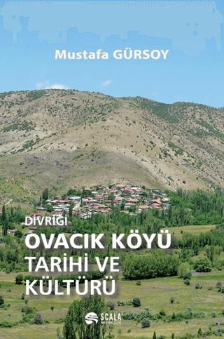 Divriği Ovacık Köyü Tarihi ve Kültürü | Scala Yayıncılık (Ciltsiz)  - Resim 1