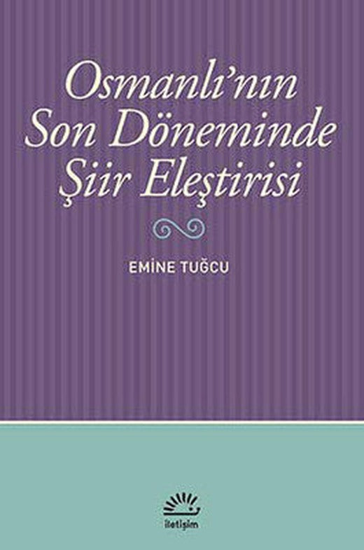 Osmanlı'nın Son Döneminde Şiir Eleştirisi | İletişim Yayınları