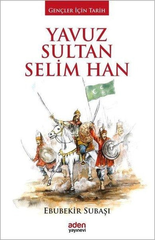 Yavuz Sultan Selin Han | Aden Yayınevi (Ciltli)