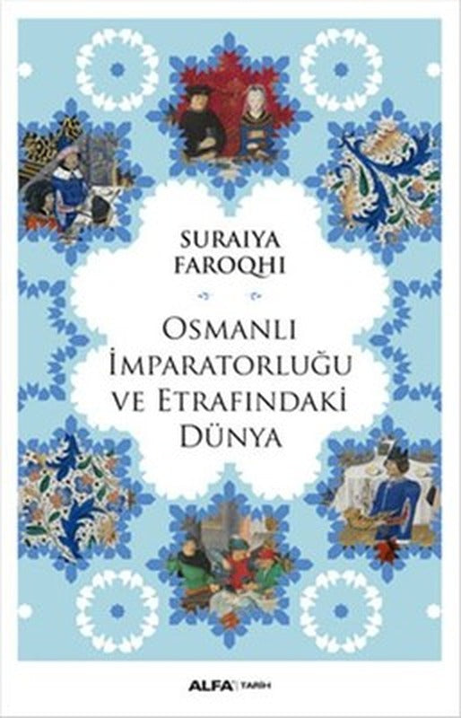 Osmanlı İmparatorluğu ve Etrafındaki Dünya | Alfa Yayınları