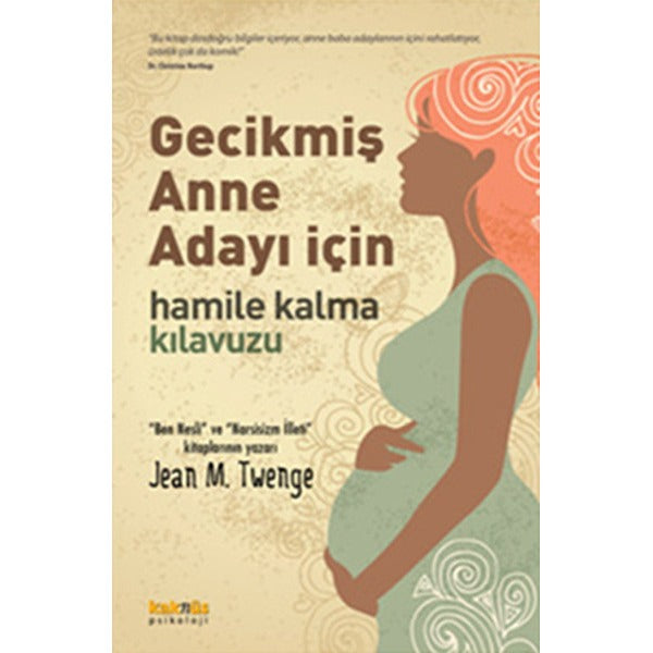 Gecikmiş Anne Adayı İçin Hamile Kalma Kılavuzu | Kaknüs Yayınları (İnce Kapak)