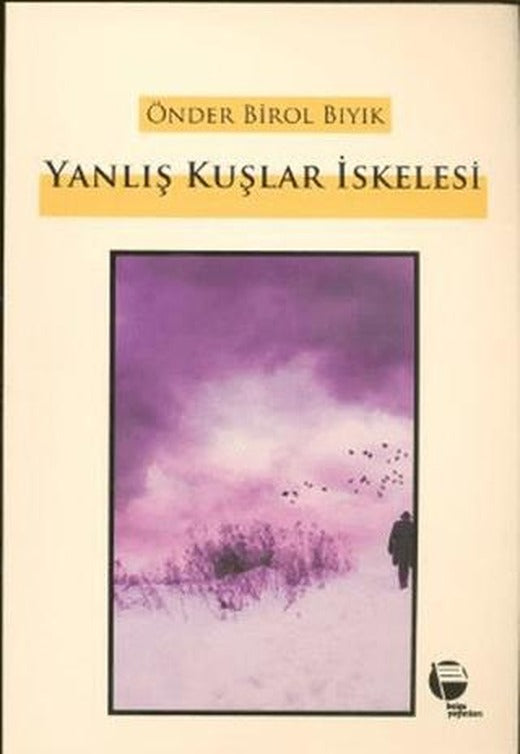 Yanlış Kuşlar İskelesi | Belge Yayınları (Ciltsiz)