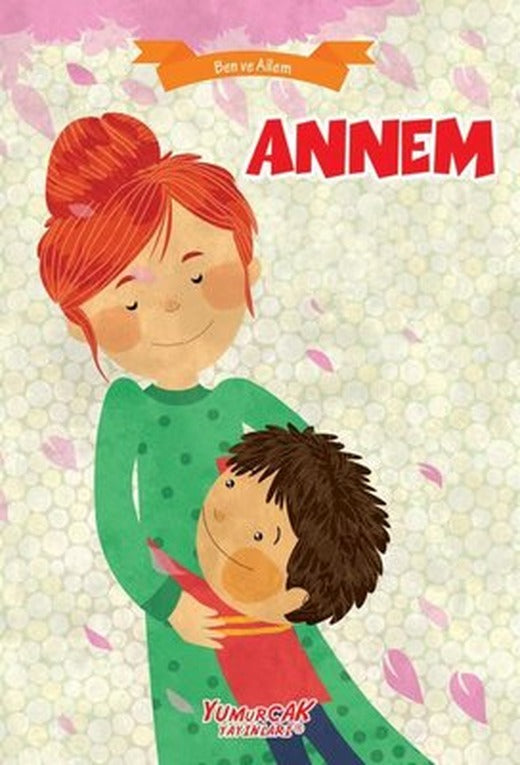 Annem - Ben ve Ailem | Yumurcak Yayınları
