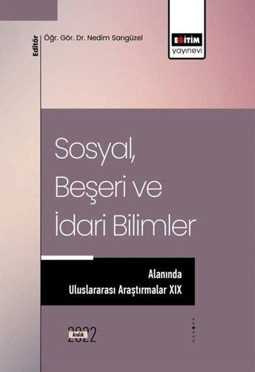 Sosyal Beşeri ve İdari Bilimler Alanında Uluslararası Araştırmalar - 19 | Eğitim Yayınevi (İnce Kapak)
