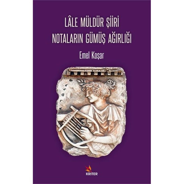 Lale Müldür Şiiri Notaların Gümüş Ağırlığı | Kriter (İnce Kapak)