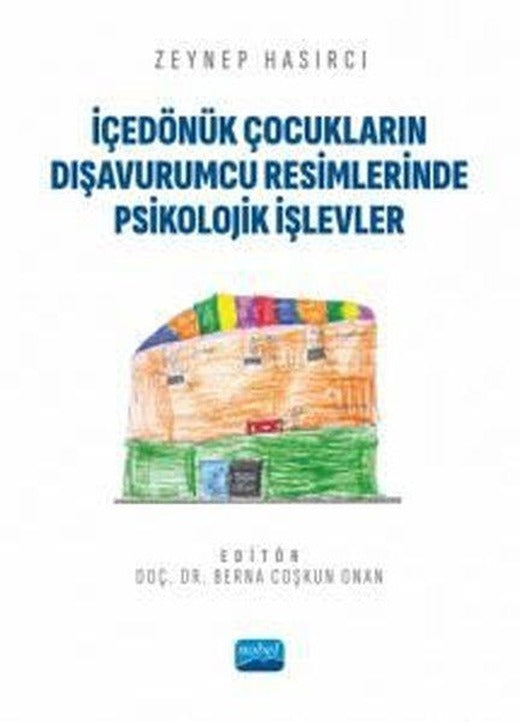 İçedönük Çocukların Dışavurumcu Resimlerinde Psikolojik İşlevler | Nobel Akademik Yayıncılık (İnce Kapak)