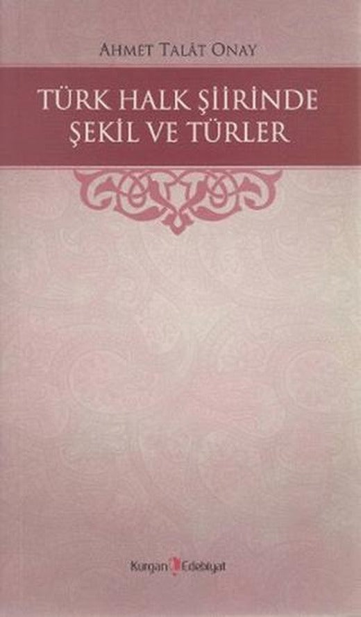 Türk Halk Şiirinde Şekil ve Türler | Kurgan Edebiyat (Ciltsiz)