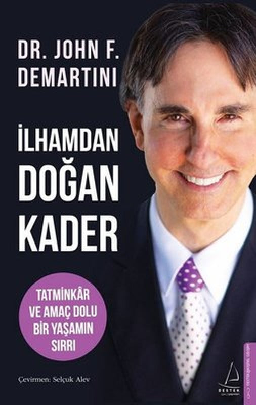İlhamdan Doğan Kader - Tatminkar ve Amaç Dolu Bir Yaşamın Sırrı | Destek Yayınları
