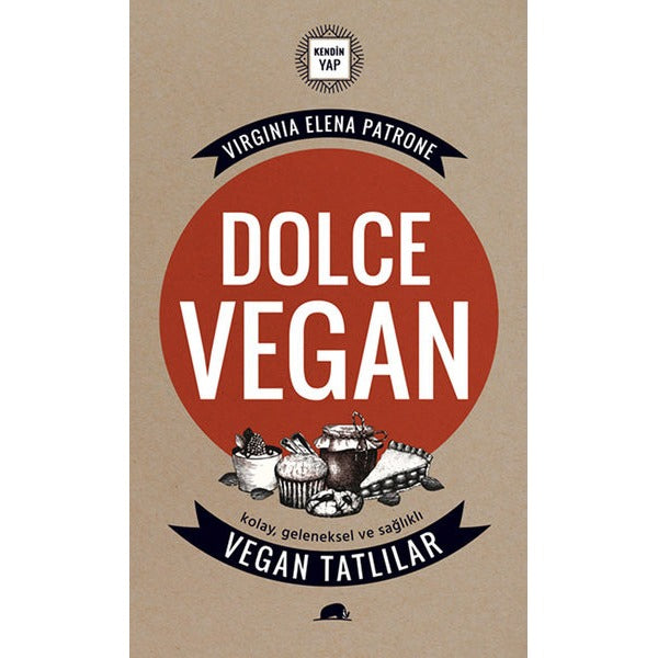 Dolce Vegan - Kolay, Geleneksel ve Sağlıklı Vegan Tatlılar | Kolektif Kitap (İnce Kapak)