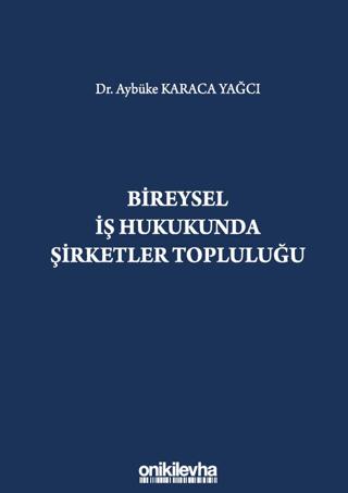 Bireysel İş Hukukunda Şirketler Topluluğu | On İki Levha Yayınları (Ciltli)  - Resim 1