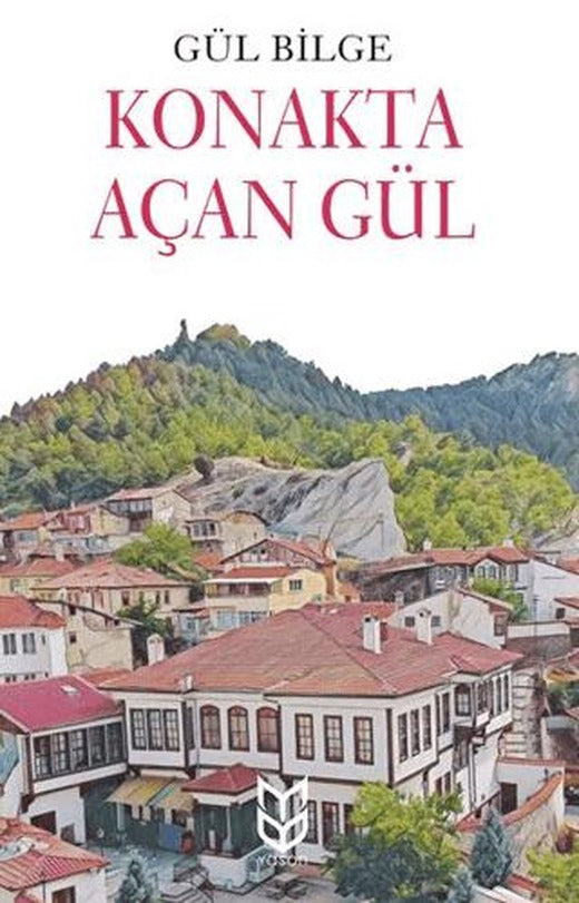 Konakta Açan Gül | Yason Yayıncılık (Ciltsiz)