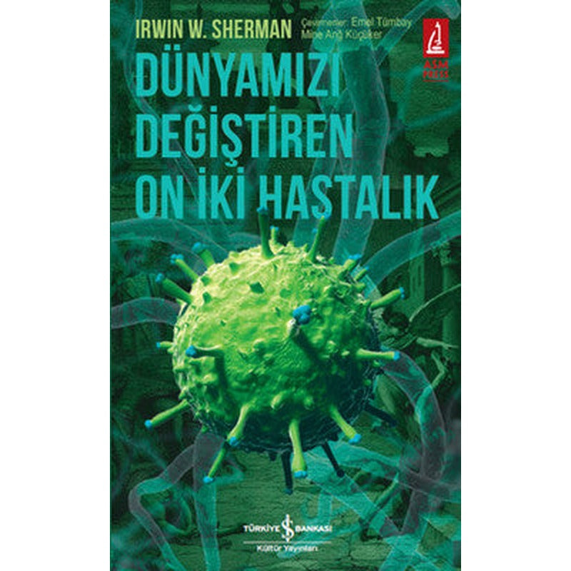 Dünyamızı Değiştiren On İki Hastalık | İş Bankası Kültür Yayınları