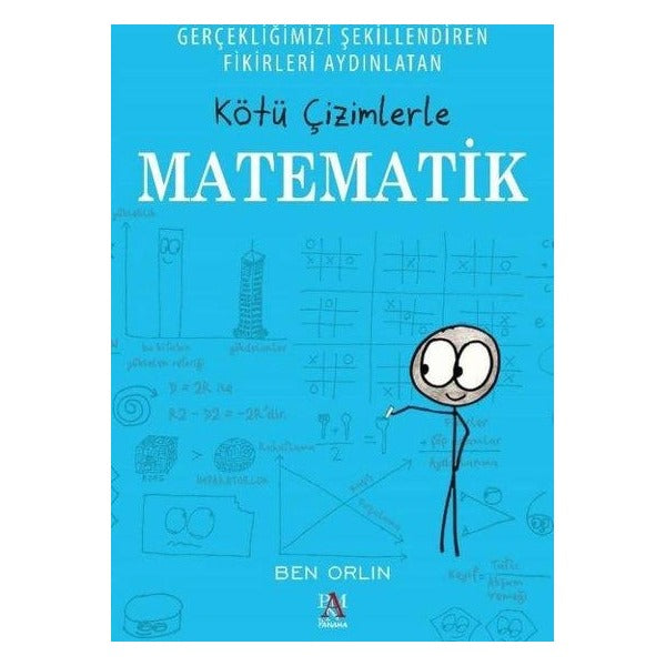 Gerçekliğimizi Şekillendiren Fikirleri Aydınlatan Kötü Çizimlerle Matematik | Panama Yayıncılık (İnce Kapak)