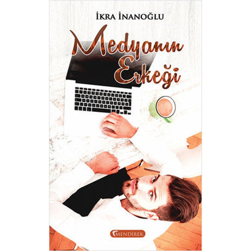 Medyanın Erkeği | Mendirek Yayıncılık