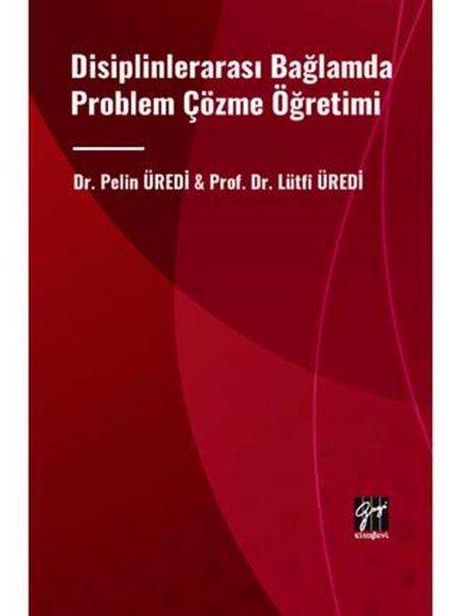 Disiplinlerarası Bağlamda Problem Çözme Öğretimi | Gazi Kitabevi (Ciltsiz)