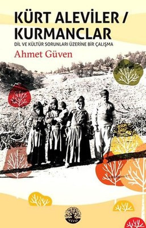 Kürt Aleviler-Kurmanclar-Dil ve Kültür Sorunları Üzerine Bir Çalışma | Vivo Yayınevi