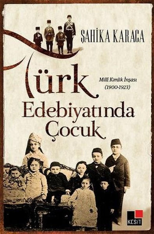 Türk Edebiyatında Çocuk | Kesit Yayınları - Edebiyat Dizisi (İnce Kapak)