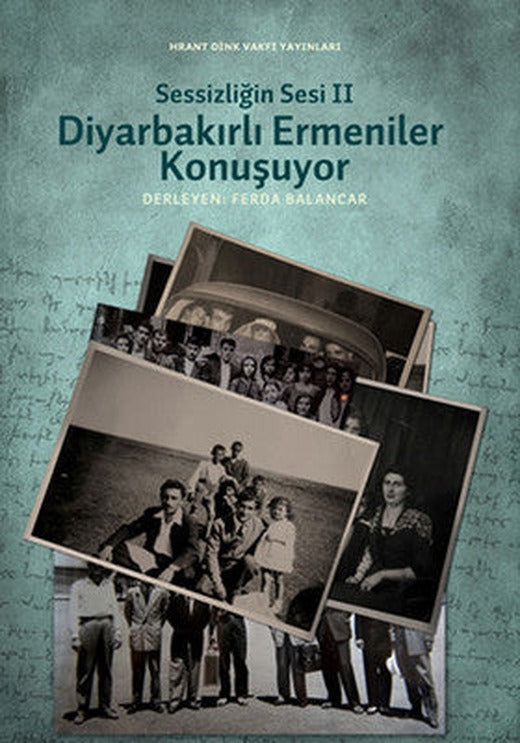 Sessizliğin Sesi 2 - Diyarbakırlı Ermeniler Konuşuyor | Hrant Dink Vakfı Yayınları