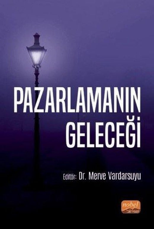 Pazarlamanın Geleceği | Nobel Bilimsel Eserler (İnce Kapak)