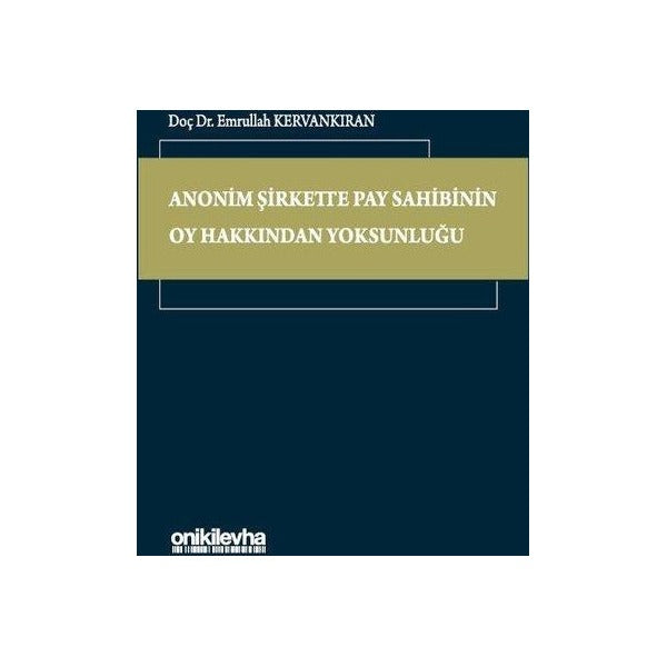 Anonim Şirkette Pay Sahibinin Oy Hakkından Yoksunluğu | On İki Levha Yayıncılık (Ciltli)