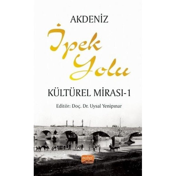 Akdeniz İpek Yolu Kültürel Mirası - 1 | Nobel Bilimsel Eserler (İnce Kapak)