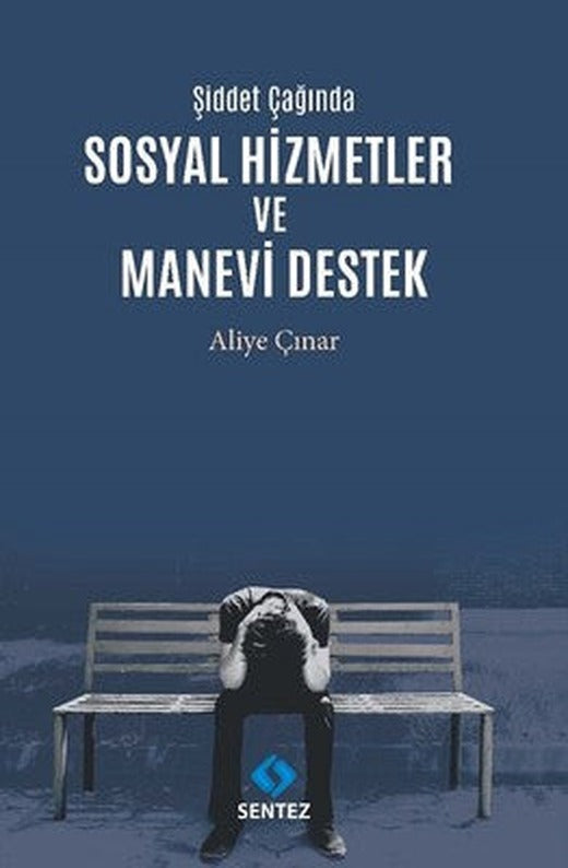 Şiddet Çağında Sosyal Hizmetler ve Manevi Destek | Sentez Yayıncılık