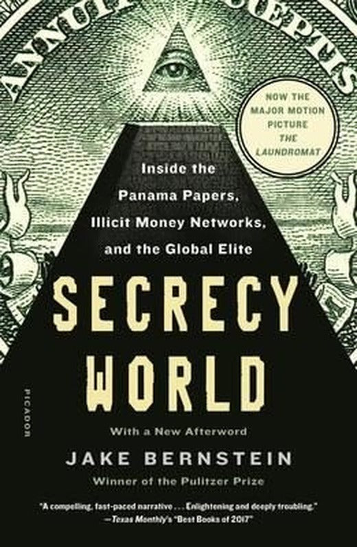 Secrecy World (Now the Major Motion Picture THE LAUNDROMAT) : Inside the Panama Papers Illicit Mone | Picador