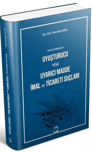 Türk Ceza Hukukunda Uyuşturucu veya Uyarıcı Madde İmal ve Ticareti Suçları | Adalet Yayınevi (Ciltsiz)  - Resim 1