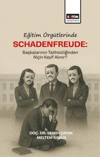 Eğitim Örgütlerinde Schadenfreude: Başkalarının Talihlizliğinden Niçin Keyif Alınır? | Eğitim Yayınevi (İnce Kapak)  - Resim 1