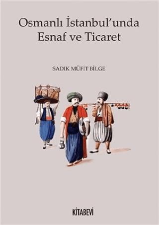 Osmanlı İstanbul'unda Esnaf ve Ticaret | Kitabevi Yayınları (Ciltsiz)  - Resim 1