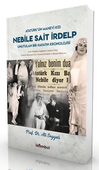 Nebile Sait İrdelp - Unutulan Bir Hayatın Kronolojisi | İslâmbol Yayınları (Ciltsiz)  - Resim 1