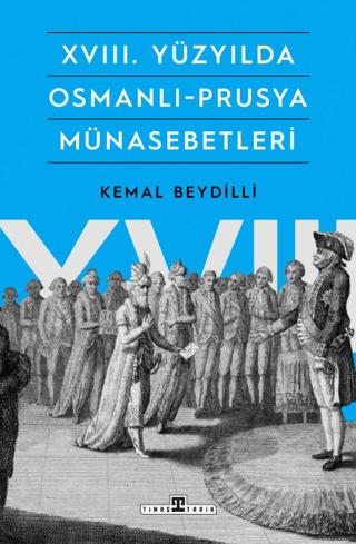 XVIII. Yüzyılda Osmanlı-Prusya Münasebetleri | Timaş Tarih (Ciltsiz)  - Resim 1