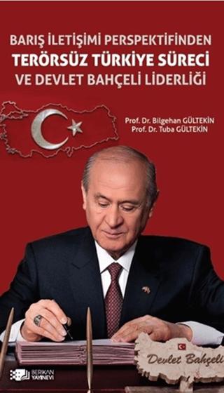Barış İletişimi Perspektifinden Terörsüz Türkiye Süreci ve Devlet Bahçeli Liderliği | Berikan Yayınevi (Ciltsiz)  - Resim 1