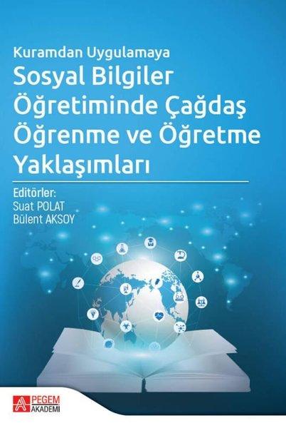 Kuramdan Uygulamaya Sosyal Bilgiler Öğretiminde Çağdaş Öğrenme ve Öğretme Yaklaşımları | Pegem Akademi Yayıncılık (İnce Kapak)  - Resim 1