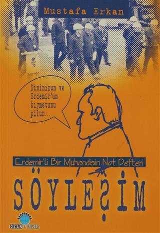Söyleşim Erdemir’li Bir Mühendisin Not Defteri