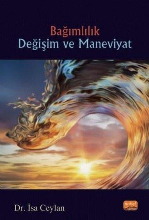 Bağımlılık Değişim ve Maneviyat | Nobel Bilimsel Eserler (İnce Kapak)