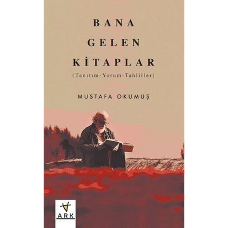 Bana Gelen Kitaplar: Tanıtım - Yorum - Tahliller | Ark Kitapları
