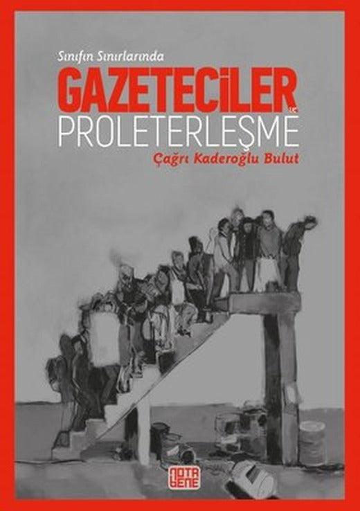 Sınıfın Sınırında-Gazeteciler ve Proleterleşme | Nota Bene Yayınları