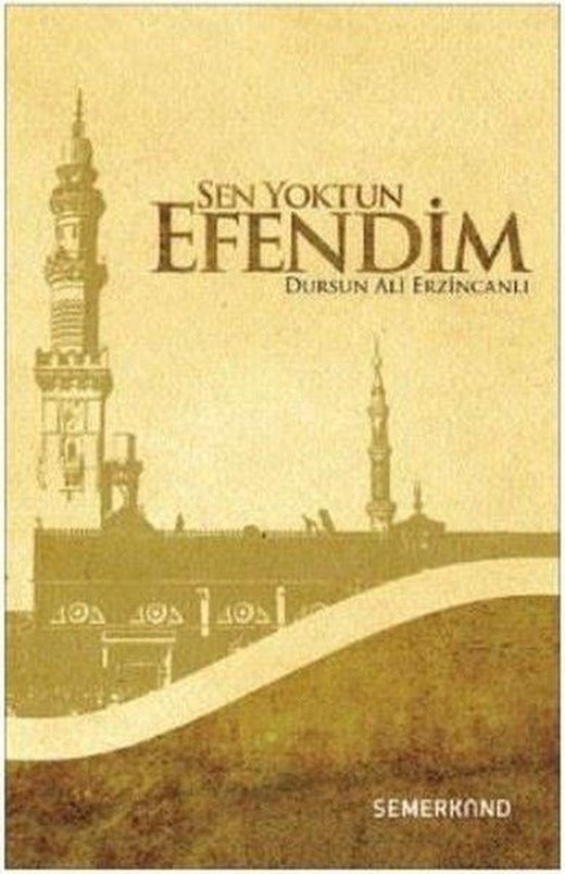 Sen Yoktun Efendim | Semerkand Yayınları (İnce Kapak)