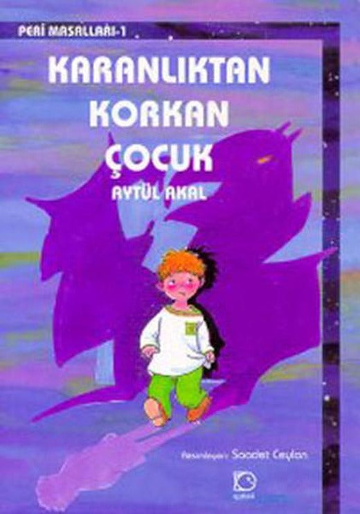 Karanlıktan Korkan Çocuk-Peri Masalları 1 | Uçanbalık Yayıncılık - Peri Masalları Dizisi (İnce Kapak)