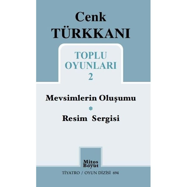 Cenk Türkkanı Toplu Oyunları 2 - Mevsimlerin Oluşumu - Resim Sergisi - Tiyatro Oyun Dizisi 694 | Mitos Boyut Yayınları (İnce Kapak)
