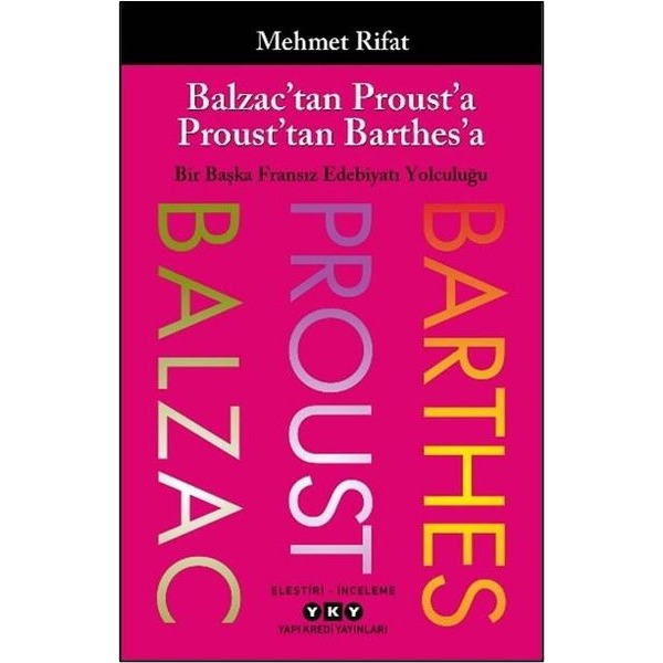 Balzac'tan Proust'a Proust'tan Barthes'a - Bir Başka Fransız Edebiyatı Yolculuğu | Yapı Kredi Yayınları (İnce Kapak)