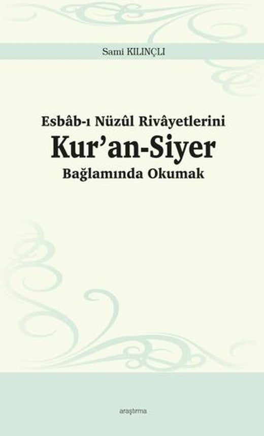 Esbab-ı Nüzul Rivayetlerini Kur’an-Siyer Bağlamında Okumak | Ankara Okulu Yayınları (Ciltsiz)