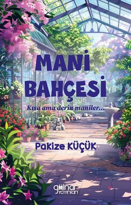 Mani Bahçesi - Kısa Ama Derin Maniler… | Gülnar Yayınları (İnce Kapak)