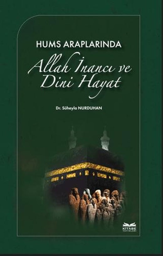 Hums Araplarında Allah İnancı ve Dini Hayat | Kitabe Yayınları (Ciltsiz)