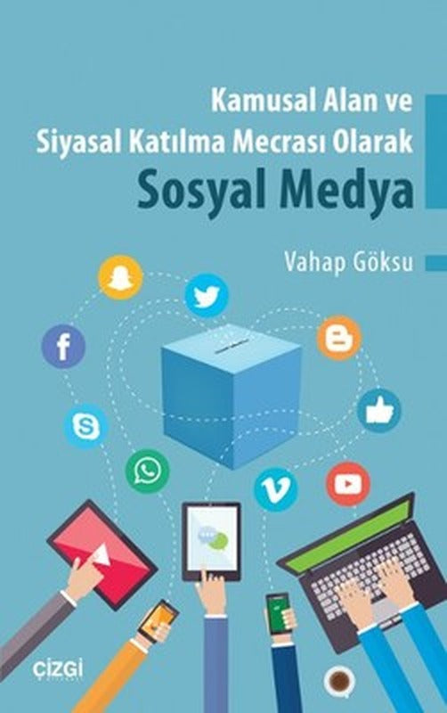 Kamusal Alan ve Siyasal Katılma Mecrası Olarak Sosyal Medya | Çizgi Kitapevi