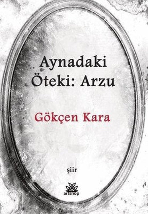 Aynadaki Öteki: Arzu | Artshop Yayıncılık (İnce Kapak)