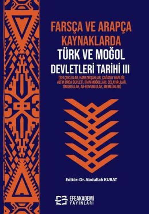 Farsça ve Arapça Kaynaklarda Türk ve Moğol Devletleri Tarihi III | Efe Akademi Yayınları (Ciltsiz)
