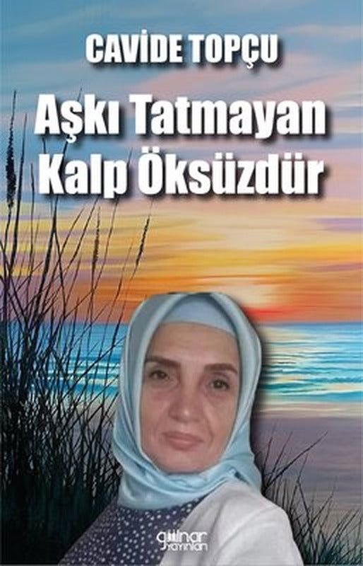 Aşkı Tatmayan Kalp Öksüzdür | Gülnar Yayınları (İnce Kapak)