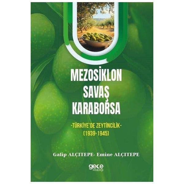 Mezosiklon Savaş Karaborsa - Türkiye'de Zeytincilik 1939 - 1945 | Gece Kitaplığı (İnce Kapak)